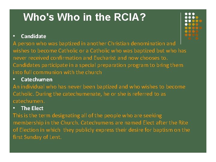 Who's Who in the RCIA? • Candidate A person who was baptized in another