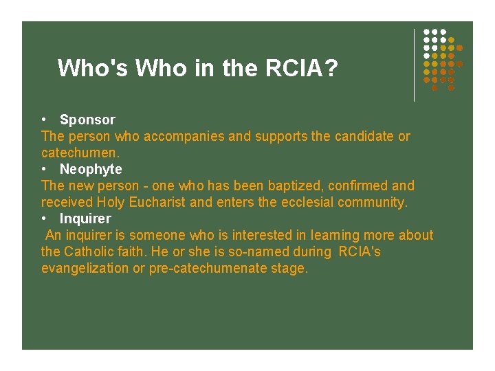Who's Who in the RCIA? • Sponsor The person who accompanies and supports the