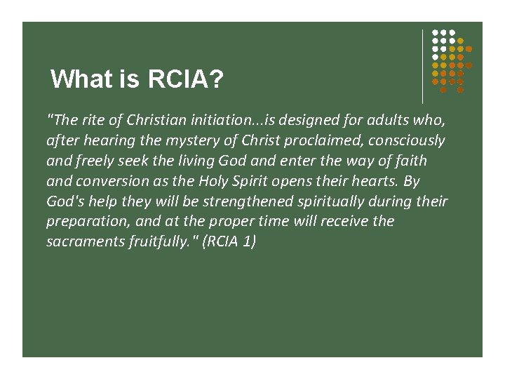 What is RCIA? "The rite of Christian initiation. . . is designed for adults