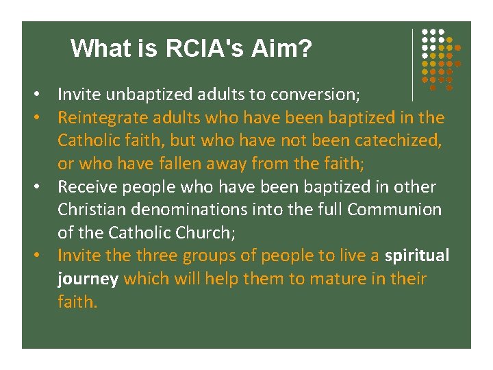 What is RCIA's Aim? • Invite unbaptized adults to conversion; • Reintegrate adults who