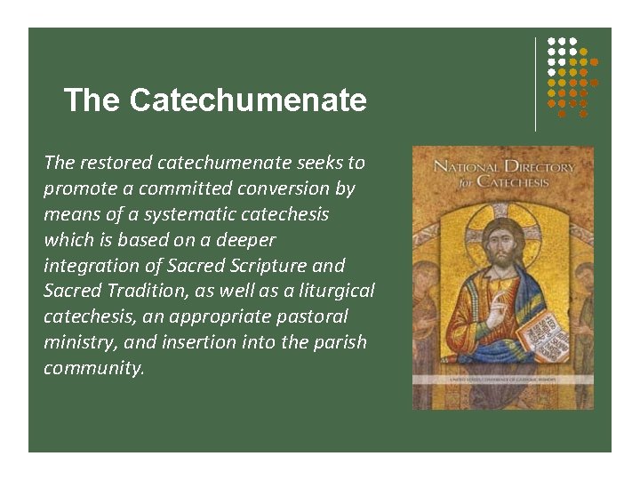 The Catechumenate The restored catechumenate seeks to promote a committed conversion by means of