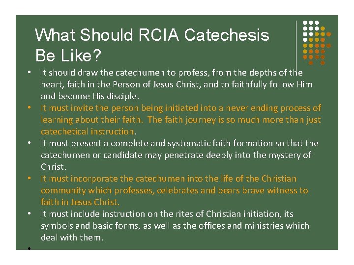 What Should RCIA Catechesis Be Like? • It should draw the catechumen to profess,