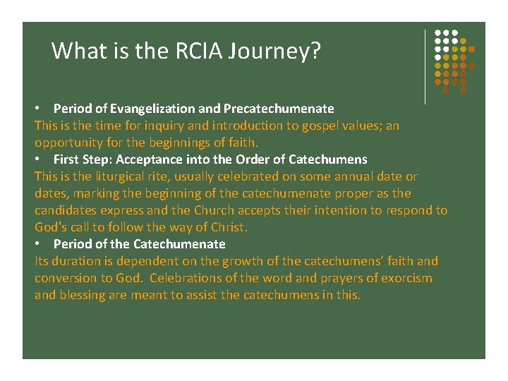 What is the RCIA Journey? • Period of Evangelization and Precatechumenate This is the