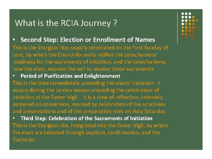 What is the RCIA Journey ? • Second Step: Election or Enrollment of Names