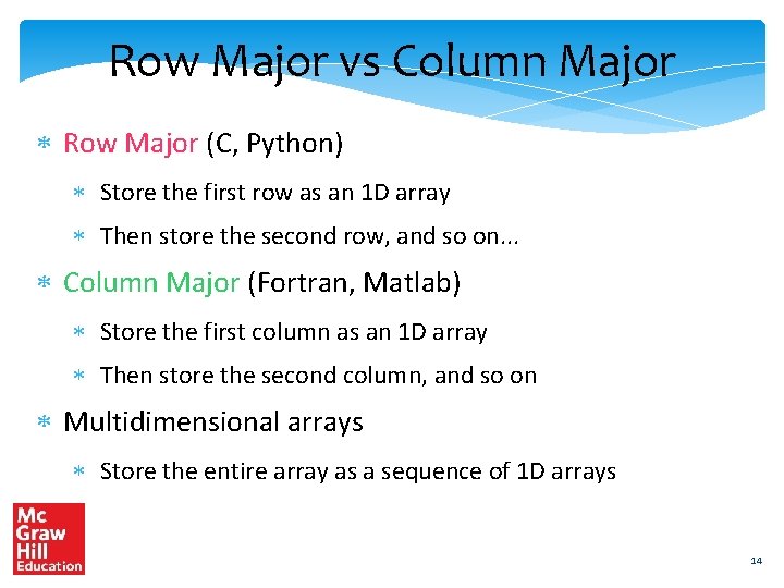 Row Major vs Column Major Row Major (C, Python) Store the first row as