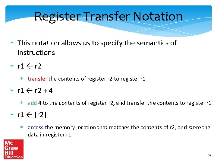 Register Transfer Notation This notation allows us to specify the semantics of instructions r