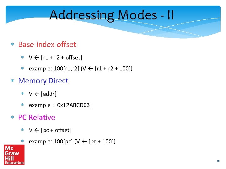 Addressing Modes - II Base-index-offset V ← [r 1 + r 2 + offset]