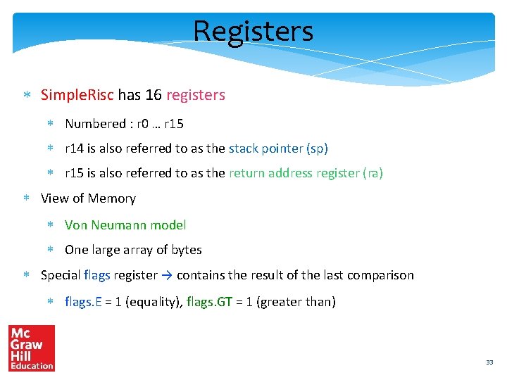Registers Simple. Risc has 16 registers Numbered : r 0 … r 15 r
