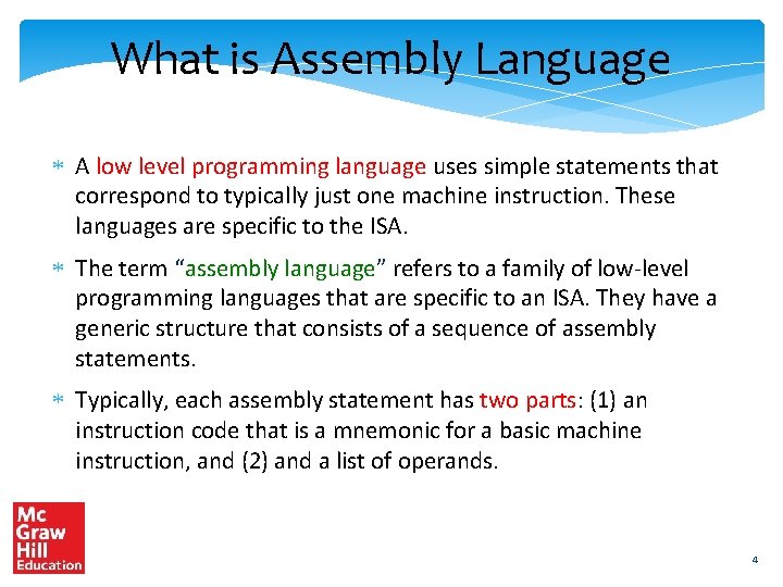What is Assembly Language A low level programming language uses simple statements that correspond