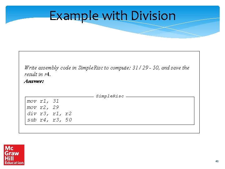 Example with Division Write assembly code in Simple. Risc to compute: 31 / 29