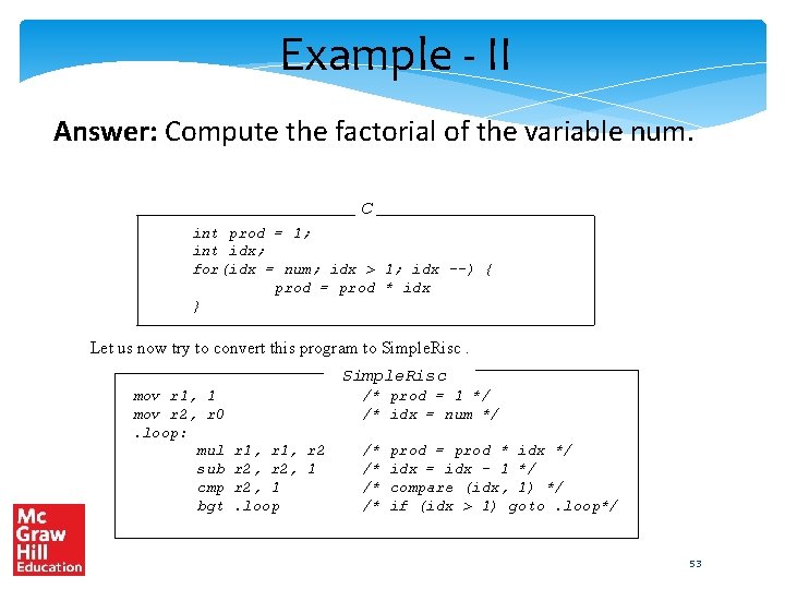 Example - II Answer: Compute the factorial of the variable num. C int prod