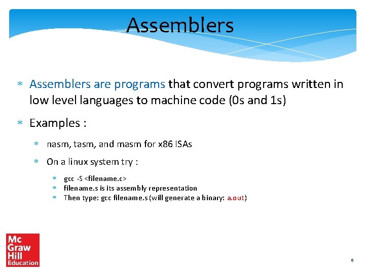Assemblers are programs that convert programs written in low level languages to machine code