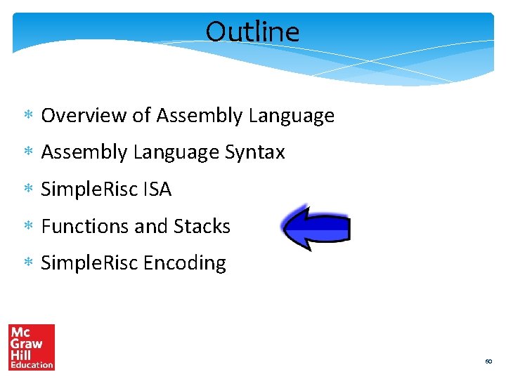 Outline Overview of Assembly Language Syntax Simple. Risc ISA Functions and Stacks Simple. Risc