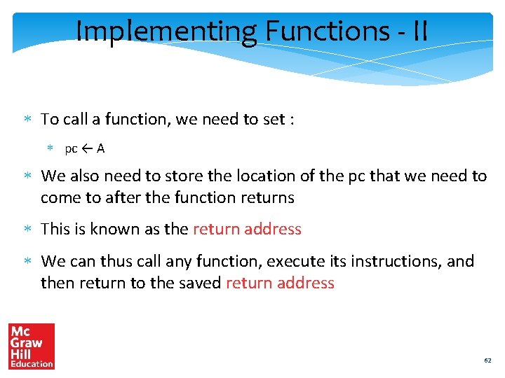 Implementing Functions - II To call a function, we need to set : pc