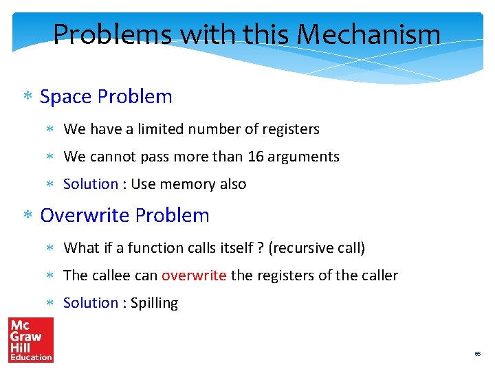 Problems with this Mechanism Space Problem We have a limited number of registers We