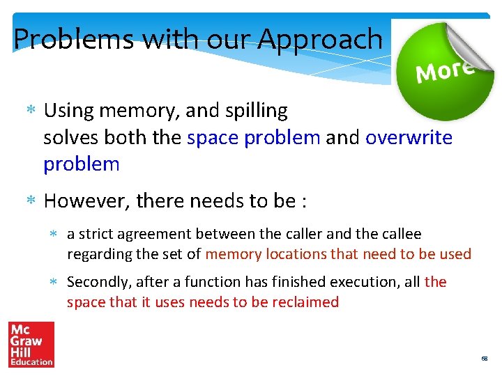 Problems with our Approach Using memory, and spilling solves both the space problem and