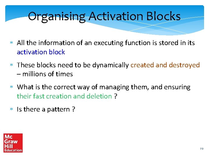 Organising Activation Blocks All the information of an executing function is stored in its