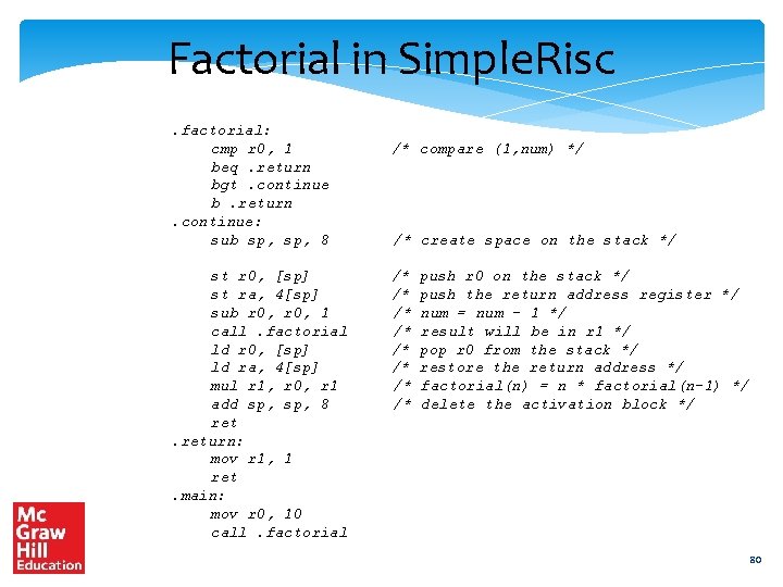 Factorial in Simple. Risc. factorial: cmp r 0, 1 beq. return bgt. continue b.