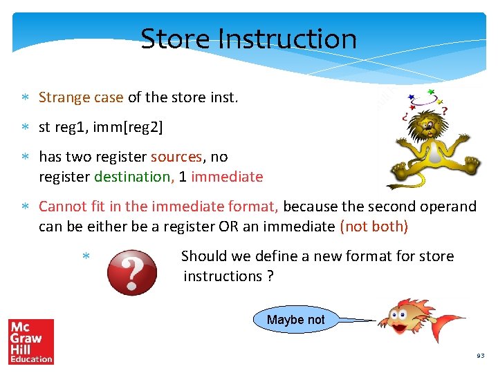 Store Instruction Strange case of the store inst. st reg 1, imm[reg 2] has