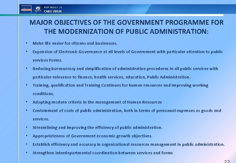MAJOR OBJECTIVES OF THE GOVERNMENT PROGRAMME FOR THE MODERNIZATION OF PUBLIC ADMINISTRATION: • Make