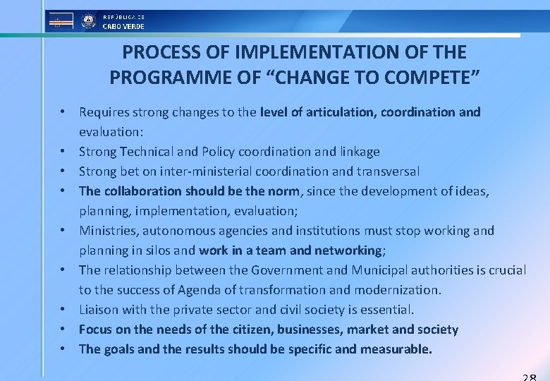 PROCESS OF IMPLEMENTATION OF THE PROGRAMME OF “CHANGE TO COMPETE” • Requires strong changes