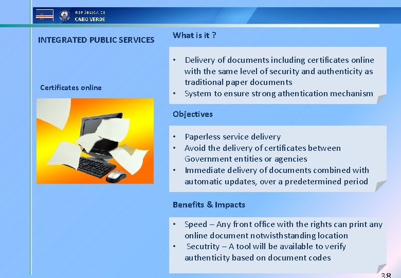INTEGRATED PUBLIC SERVICES Certificates online What is it ? • Delivery of documents including