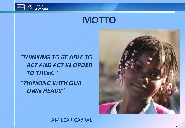 MOTTO "THINKING TO BE ABLE TO ACT AND ACT IN ORDER TO THINK. "