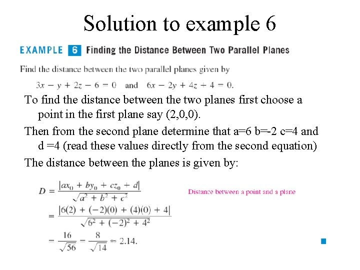 Solution to example 6 To find the distance between the two planes first choose