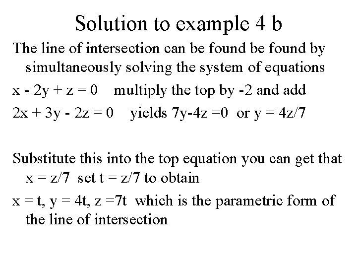 Solution to example 4 b The line of intersection can be found by simultaneously