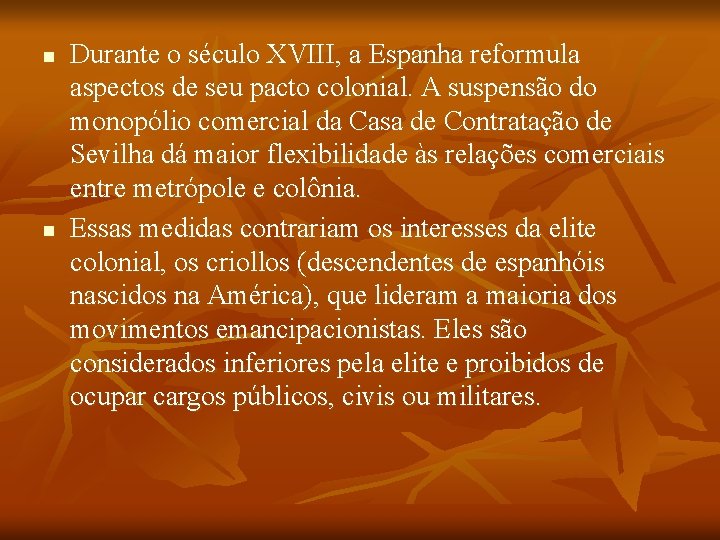 n n Durante o século XVIII, a Espanha reformula aspectos de seu pacto colonial.