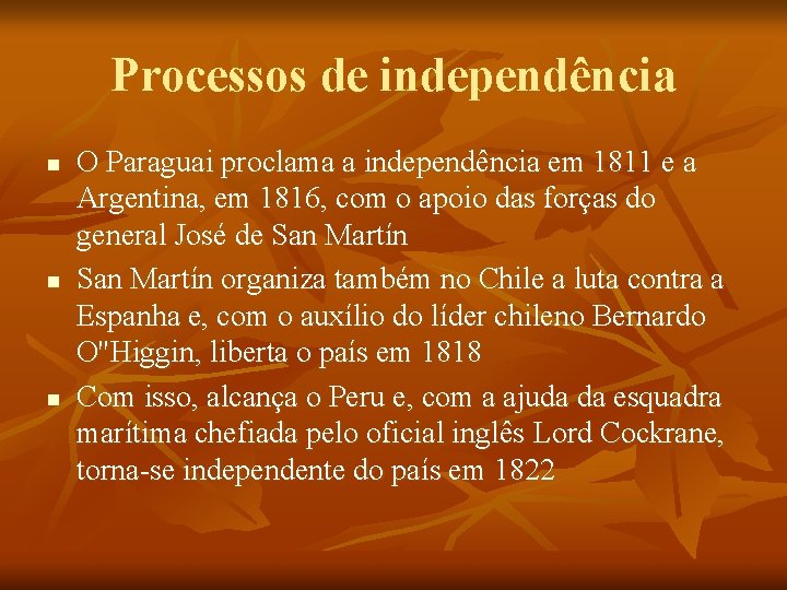 Processos de independência n n n O Paraguai proclama a independência em 1811 e