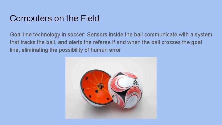 Computers on the Field Goal line technology in soccer: Sensors inside the ball communicate