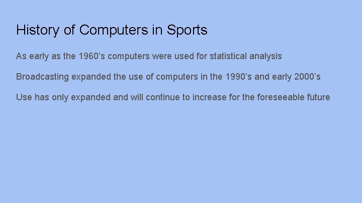 History of Computers in Sports As early as the 1960’s computers were used for