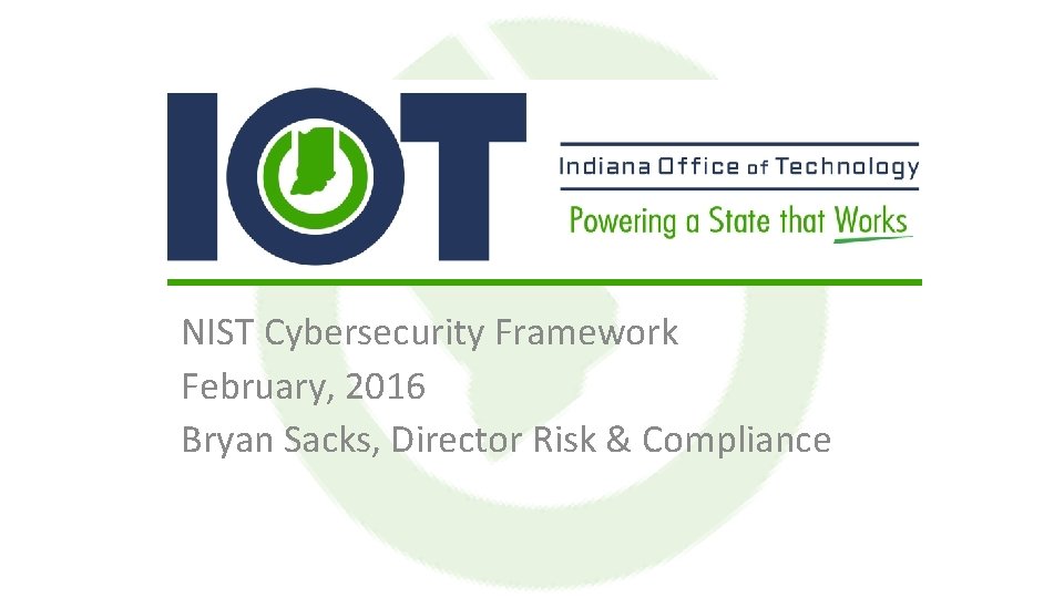 NIST Cybersecurity Framework February, 2016 Bryan Sacks, Director Risk & Compliance 