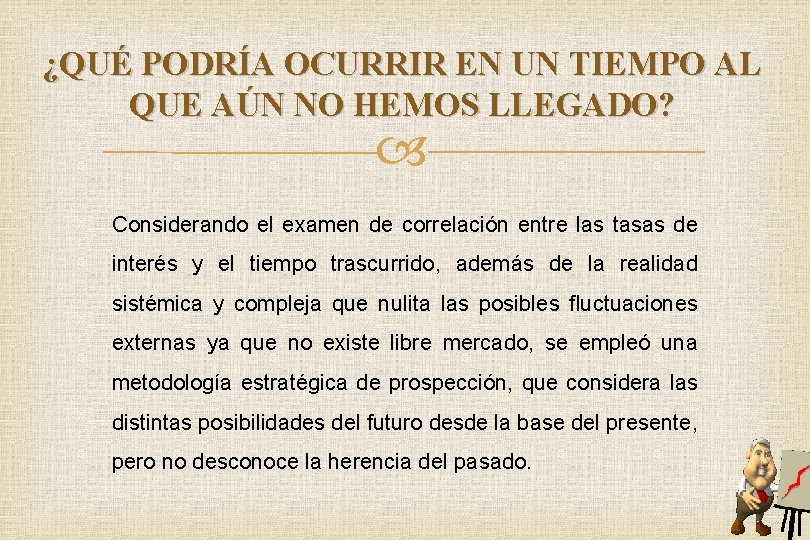 ¿QUÉ PODRÍA OCURRIR EN UN TIEMPO AL QUE AÚN NO HEMOS LLEGADO? Considerando el