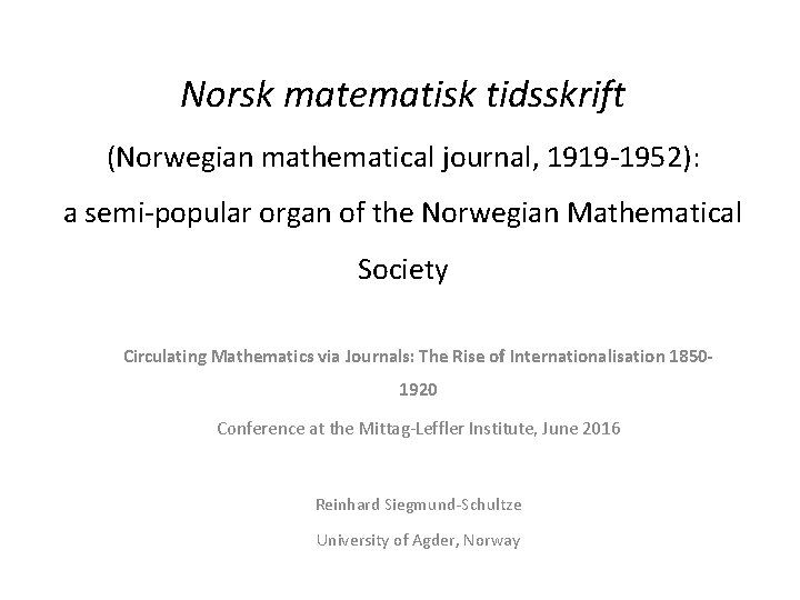 Norsk matematisk tidsskrift (Norwegian mathematical journal, 1919 -1952): a semi-popular organ of the Norwegian