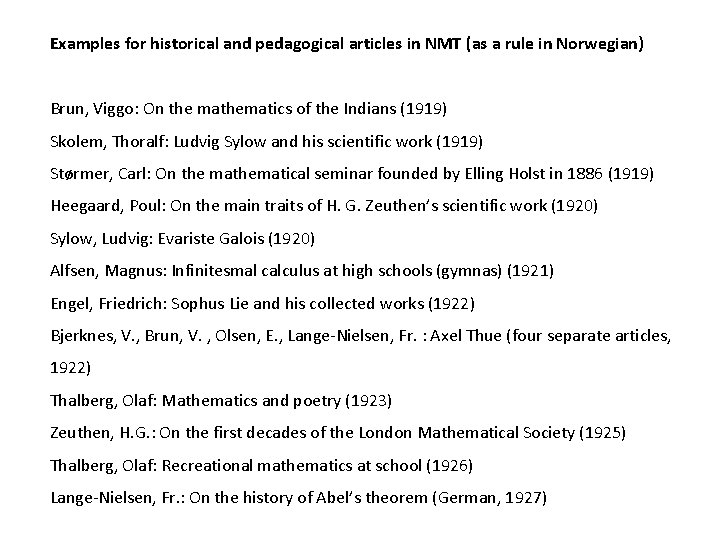 Examples for historical and pedagogical articles in NMT (as a rule in Norwegian) Brun,