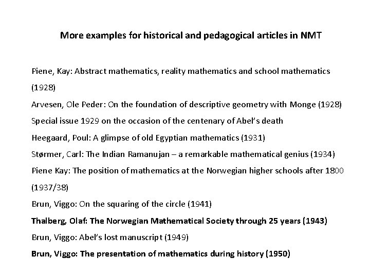 More examples for historical and pedagogical articles in NMT Piene, Kay: Abstract mathematics, reality