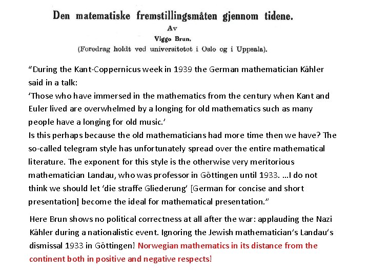 “During the Kant-Coppernicus week in 1939 the German mathematician Kähler said in a talk: