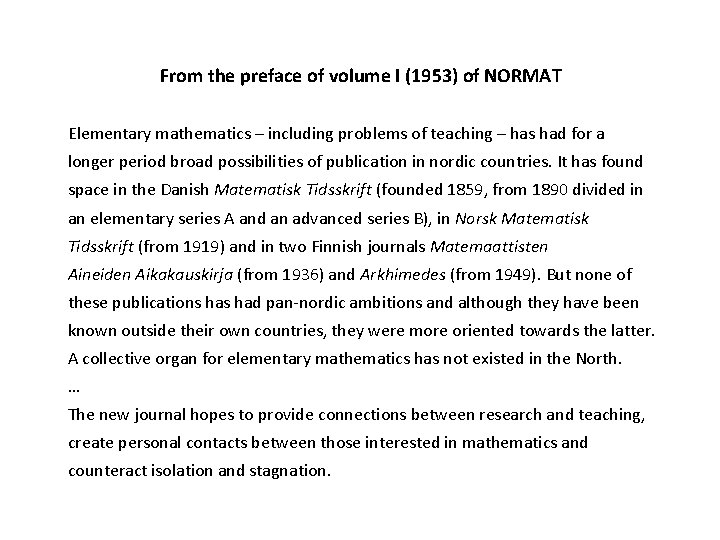 From the preface of volume I (1953) of NORMAT Elementary mathematics – including problems