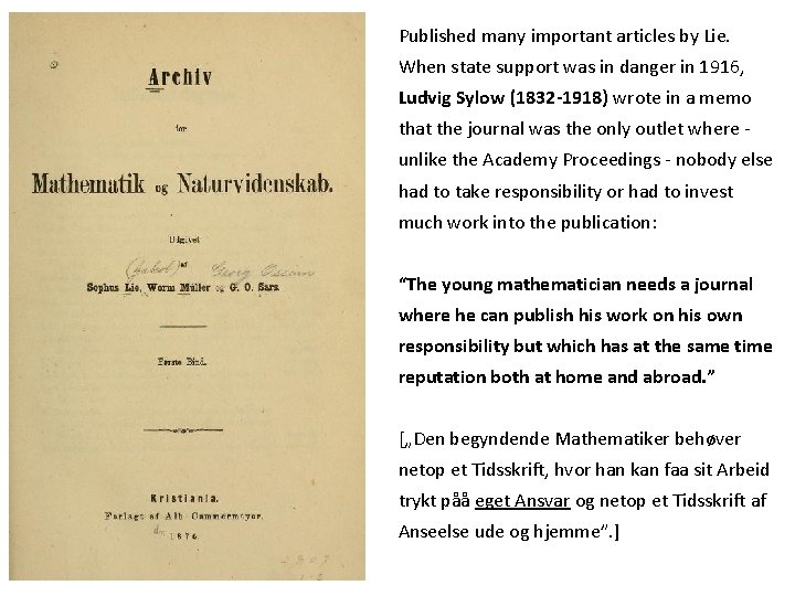 Published many important articles by Lie. When state support was in danger in 1916,