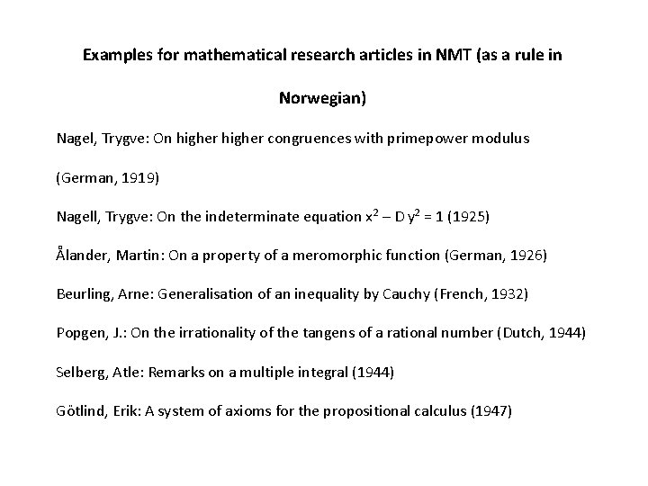 Examples for mathematical research articles in NMT (as a rule in Norwegian) Nagel, Trygve: