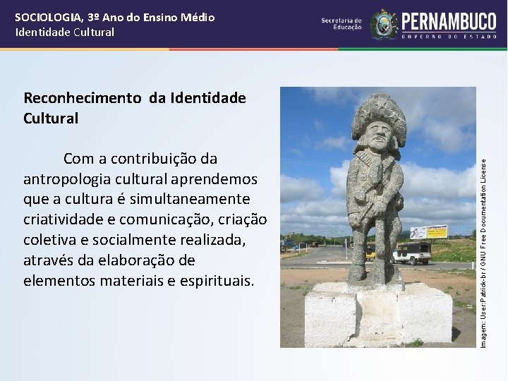 SOCIOLOGIA, 3º Ano do Ensino Médio Identidade Cultural Com a contribuição da antropologia cultural