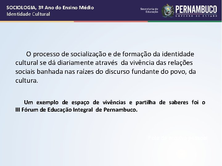 SOCIOLOGIA, 3º Ano do Ensino Médio Identidade Cultural O processo de socialização e de