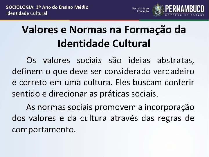 SOCIOLOGIA, 3º Ano do Ensino Médio Identidade Cultural Valores e Normas na Formação da