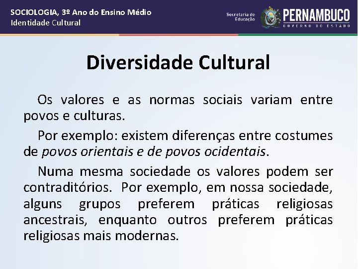 SOCIOLOGIA, 3º Ano do Ensino Médio Identidade Cultural Diversidade Cultural Os valores e as