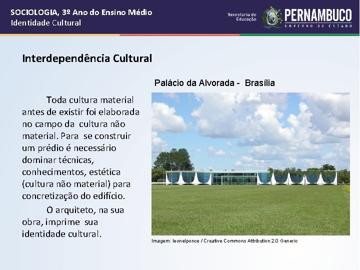 SOCIOLOGIA, 3º Ano do Ensino Médio Identidade Cultural Interdependência Cultural Palácio da Alvorada -