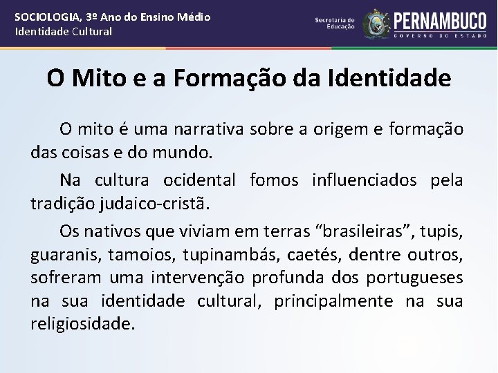 SOCIOLOGIA, 3º Ano do Ensino Médio Identidade Cultural O Mito e a Formação da