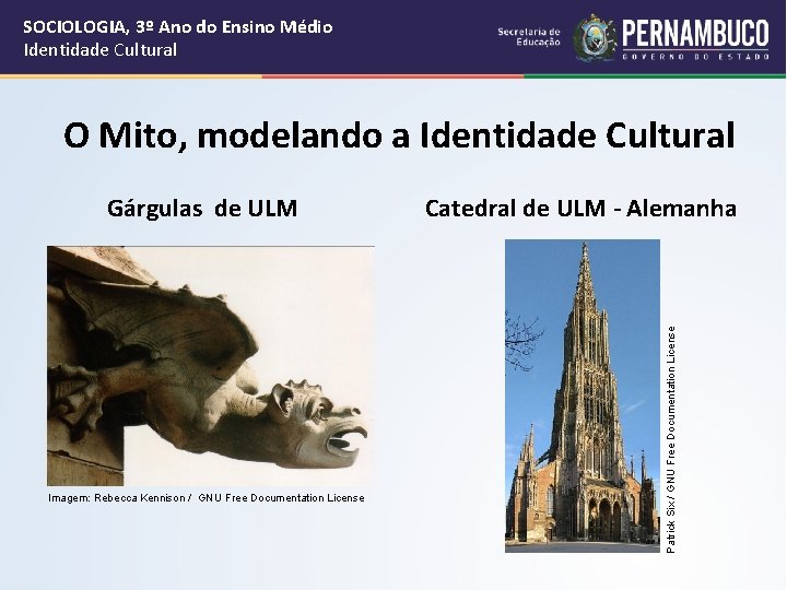 SOCIOLOGIA, 3º Ano do Ensino Médio Identidade Cultural O Mito, modelando a Identidade Cultural