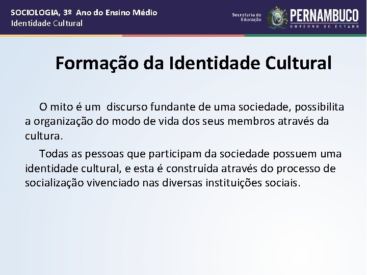 SOCIOLOGIA, 3º Ano do Ensino Médio Identidade Cultural Formação da Identidade Cultural O mito